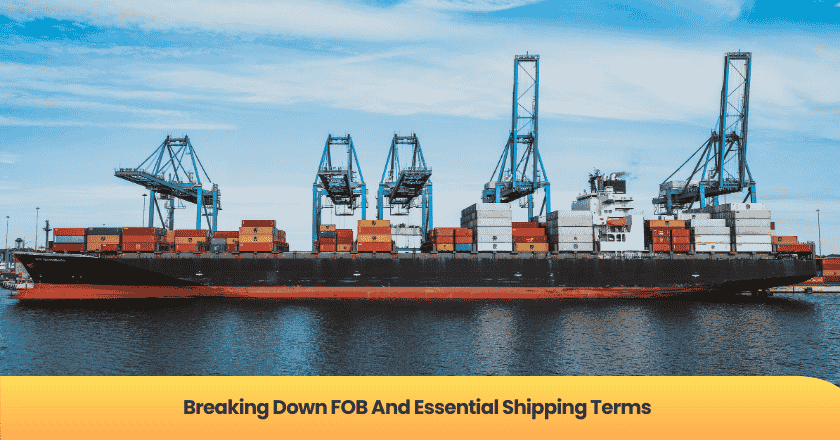 Breaking Down FOB And Essential Shipping Terms